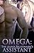 Omega: The Alpha Billionaire's Assistant (The Alpha Billionaire's Assistant #1)