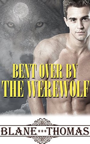 Bent Over By The Werewolf (Kindle Edition)