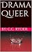 Drama Queer by C.C. Ryder