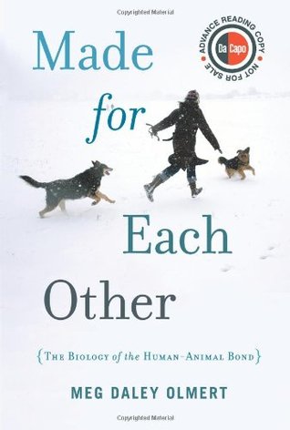 Made for Each Other: The Biology of the Human-Animal Bond (Hardcover)