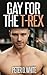 Gay for the T-Rex (Gay Paranormal Erotica)