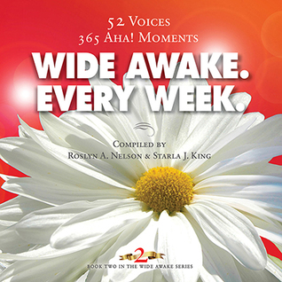 Wide Awake. Every Week. 52 Voices ~ 365 Aha! Moments (Wide Awake, #2)