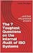 The 7 Toughest Questions on the Internal Audit of ISO systems: ...and their very practical answers