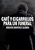 Café y cigarrillos para un funeral by Roberto Martínez Guzmán