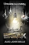 Before I Break by Alec John Belle
