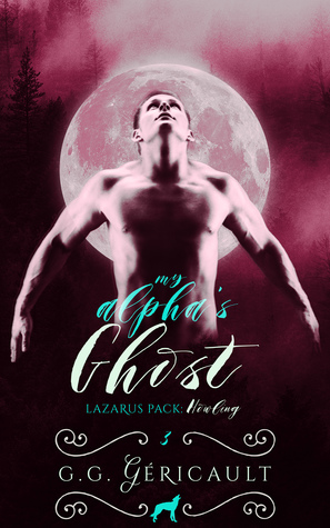 My Alpha's Ghost: Howling (Lazarus Pack, #3)