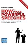 How to Make Powerful Speeches: A Step-by-Step Guide to Inspiring and Memorable Speeches How to Make Powerful Speeches: A Step-by-Step Guide to Inspiring and Memorable Speeches