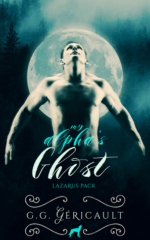 My Alpha's Ghost (Lazarus Pack #1-3)