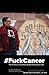 #FuckCancer The True Story ...