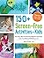 150+ Screen-Free Activities for Kids: The Very Best and Easiest Playtime Activities from FunAtHomeWithKids.com!