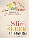 No Gym Needed: The Slim and Sleek Anti-Gym Rat: One Mother’s Personal Journey to Successful, At-Home Weight Loss