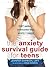 The Anxiety Survival Guide for Teens: CBT Skills to Overcome Fear, Worry, and Panic
