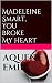 Madeleine Smart, You Broke ...