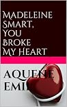 Madeleine Smart, You Broke My Heart