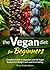 Vegan Diet For Beginners: Complete Guide to Veganism and 30 Vegan Recipes For Weight Loss and Clean Eating