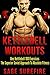 Absolute Fitness Kettlebell Workouts: One Kettlebell 100 Exercises – The Superior Soviet Approach To Absolute Fitness; Kettlebell Workouts And Kettlebell Training
