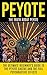 Peyote: The Truth About Pey...
