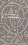 A Description of Descriptive Bibliography (The Center for the Book Viewpoint Series) A Description of Descriptive Bibliography (The Center for the Book Viewpoint Series)