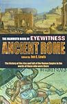 The Mammoth Book of Eyewitness Ancient Rome: The History of the Rise and Fall of the Roman Empire in the Words of Those Who Were There The Mammoth Book of Eyewitness Ancient Rome: The History of the Rise and Fall of the Roman Empire in the Words of Those Who Were There