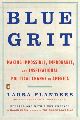 Blue Grit: Making Impossible, Improbable, and Inspirational Political Change in America (Paperback)
