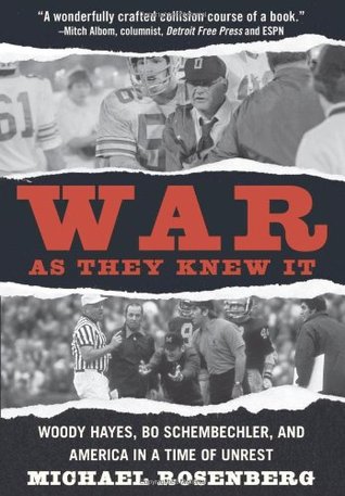 War As They Knew It: Woody Hayes, Bo Schembechler, and America in a Time of Unrest (Hardcover)