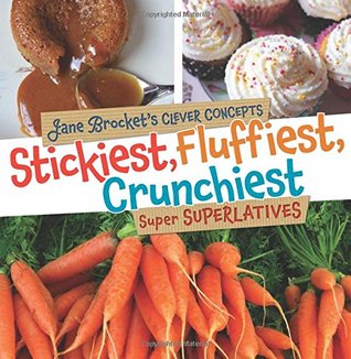 Stickiest, Fluffiest, Crunchiest: Super Superlatives (Hardcover)
