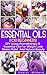 Essential Oils: For Beginners: DIY Using Aromatherapy & Essential Oils For Weight Loss, Stress Relief, And Natural Beauty (Essential Oils, DIY, Essential Oils for Beginners)