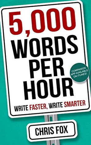 5,000 Words Per Hour: Write Faster, Write Smarter (Kindle Edition)