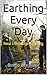 Earthing Every Day by Simon  Benjamin