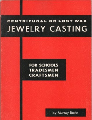 Centrifugal or Lost Wax Jewelry Casting for Schools, Tradesmen, Craftsmen (Paperback)
