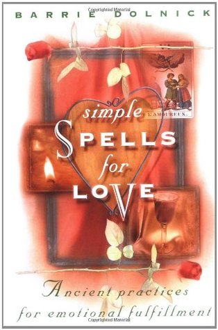Simple Spells for Love: Ancient Practices for Emotional Fulfillment (Hardcover)