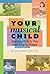 Your Musical Child by Jessica Baron Turner