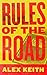 Rules of the Road by Alex Keith