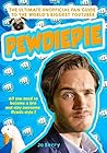 PewDiePie: The Ultimate Unofficial Fan Guide to The World's Biggest Youtuber