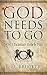 God Needs To Go: Why Christ...