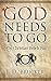 God Needs To Go: Why Christian Beliefs Fail