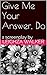 Give Me Your Answer, Do: a ...