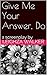 Give Me Your Answer, Do by leighza walker
