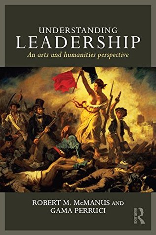 Understanding Leadership: An arts and humanities perspective (Kindle Edition)