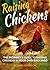 Raising Chickens: The Beginner’s Guide to Raising Chickens in Your Own Backyard