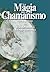 La magia del chamanismo by Arvick Baghramian