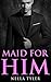 Maid for Him 4 (Maid for Him, #4)