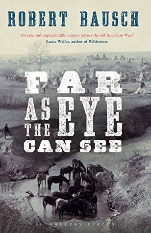 Far As The Eye Can See By Robert Bausch