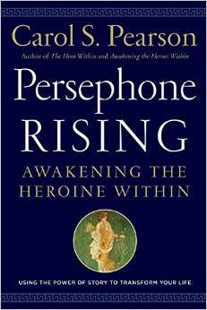 Persephone Rising: Awakening the Heroine Within (Hardcover)