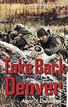 Take Back Denver (Denver Burning Book 2)
