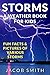 Storms! A Weather Book for Kids: With Fun Facts & Pictures of Various Storms, Including Hailstorms, Blizzards, Hurricanes and Tornadoes
