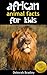African Animal Facts For Kids by Deborah Bradley African Animal Facts For Kids by Deborah Bradley