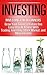 Investing: Grow Your Financial Future One Easy Step At A Time With: Trading, Investing, Stock Market, & Mutual Funds (Dividends, Wealth Building, Futures ... Financial Planning, Save Money)