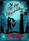 Bye Bye Bloodsucker by Starla Silver