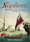 Napoleon in Defeat and Captivity 1815-1821